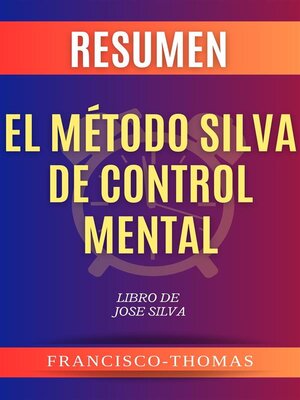 cover image of Resumen El Método Silva de Control Mental por Jose Silva (The Silva Mind Control Method)